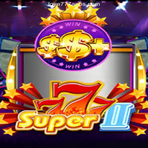 Exploring Super777II: The Ultimate Slot Game on Love777.COM